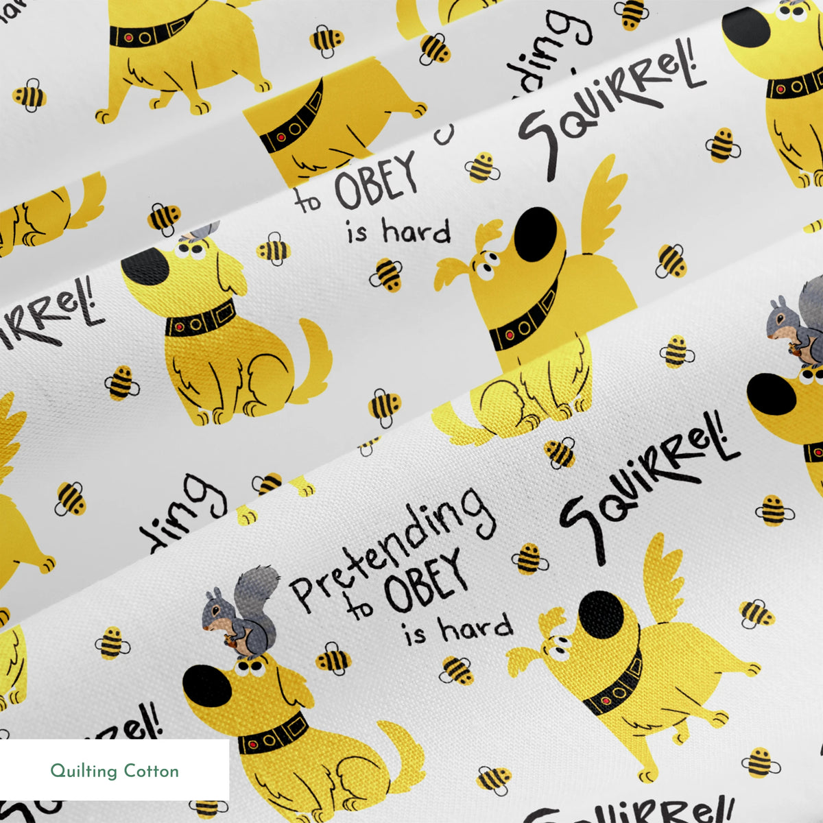Cartoon Up-inspired dog with wings chasing bees, text "Pretending to OBEY is hard" and "SQUIRREL! springs quiltingcotton texture